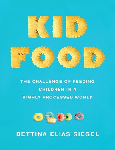 Kid Food: The Challenge of Feeding Children in a Highly Processed World