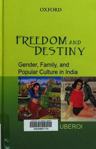 Freedom and Destiny: Gender, Family, and Popular Culture in India