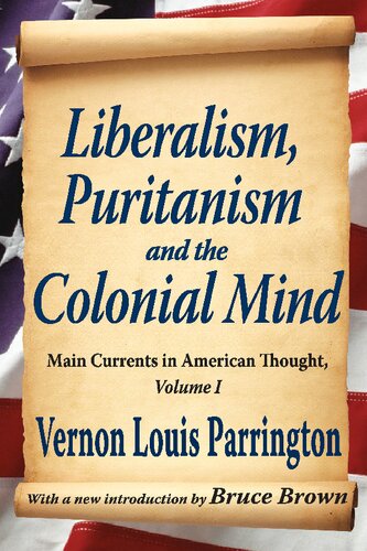 Liberalism, Puritanism and the Colonial Mind: Main Currents in American Thought, Volume I