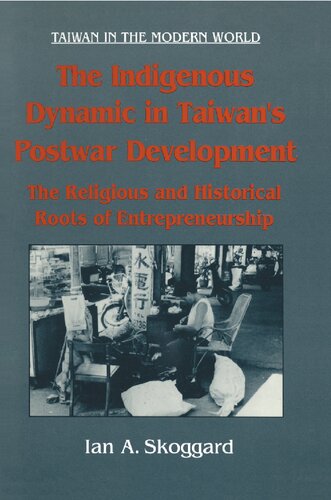 The Indigenous Dynamic in Taiwan's Postwar Development: The Religious and Historical Roots of Entrepreneurship