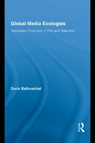 Global Media Ecologies: Networked Production in Film and Television