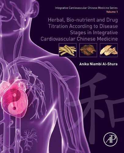 Herbal, Bio-nutrient and Drug Titration According to Disease Stages in Integrative Cardiovascular Chinese Medicine: Volume 1