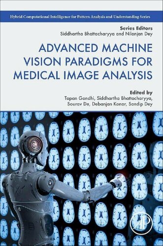 Advanced Machine Vision Paradigms for Medical Image Analysis (Hybrid Computational Intelligence for Pattern Analysis and Understanding)