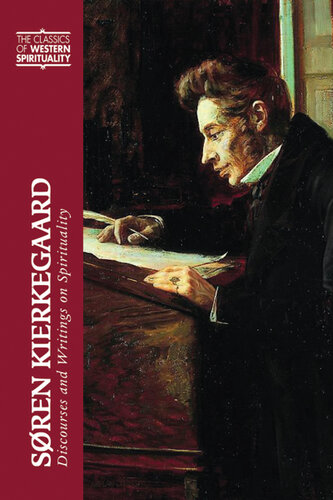 Søren Kierkegaard Discourses and Writings on Spirituality.