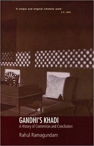 Gandhi's Khadi: A History of Contention and Conciliation
