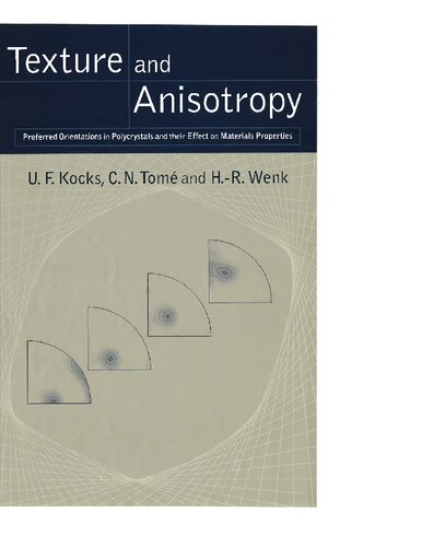 Texture and Anisotropy: Preferred Orientations in Polycrystals and their Effect on Materials Properties