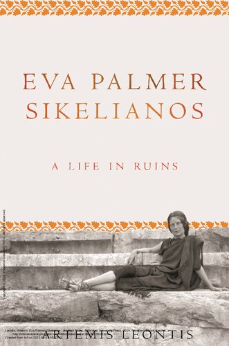 Eva Palmer Sikelianos: A Life in Ruins