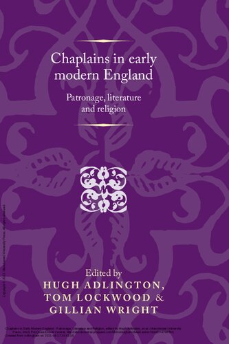 Chaplains in Early Modern England: Patronage, Literature and Religion (Politics, Culture & Society in Early Modern Britain) (Politics, Culture and Society in Early Modern Britain)
