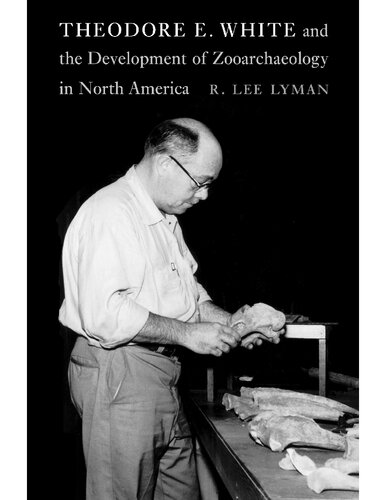 Theodore E. White and the development of zooarchaeology in North America
