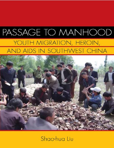 Passage to Manhood: Youth Migration, Heroin, and AIDS in Southwest China (Studies of the Weatherhead East Asian Institute, Columbia University)