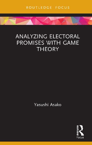 Analyzing Electoral Promises with Game Theory (Routledge Focus on Economics and Finance)