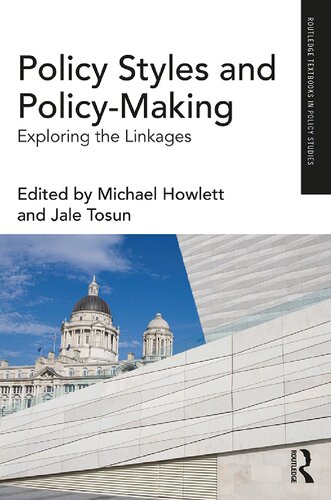 Policy Styles and Policy-Making: Exploring the Linkages (Routledge Textbooks in Policy Studies)