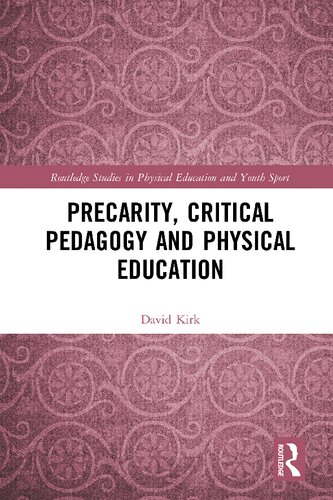 Precarity, Critical Pedagogy and Physical Education (Routledge Studies in Physical Education and Youth Sport)