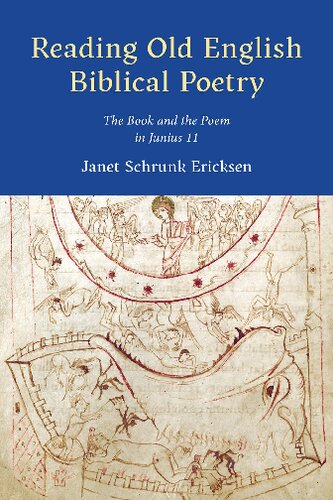 Reading Old English Biblical Poetry: The Book and the Poem in Junius 11 (Toronto Anglo-Saxon Series)