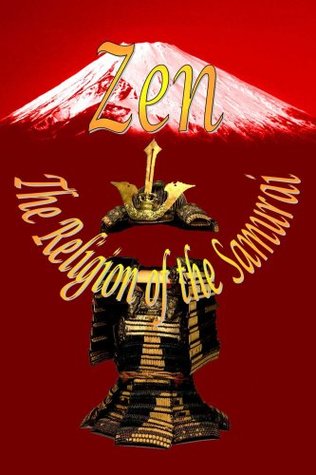 Zen - The Religion of the Samurai (Study Of Zen Philosophy And Discipline In China And Japan)