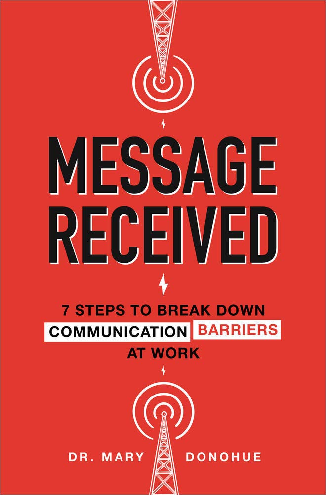 Message Received: 7 Steps to Break Down Communication Barriers at Work (BUSINESS BOOKS)