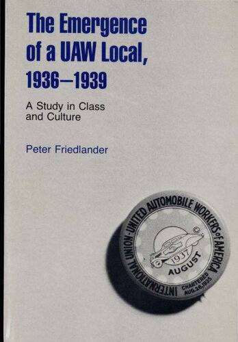 The Emergence of a UAW Local, 1936-1939: A Study in Class and Culture