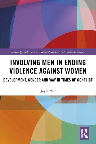Involving Men in Ending Violence against Women: Development, Gender and VAW in Times of Conflict