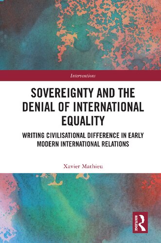 Sovereignty and the Denial of International Equality: Writing Civilisational Difference in Early Modern International Relations