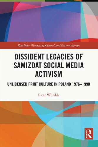 Dissident Legacies of Samizdat Social Media Activism: Unlicensed Print Culture in Poland 1976–1990