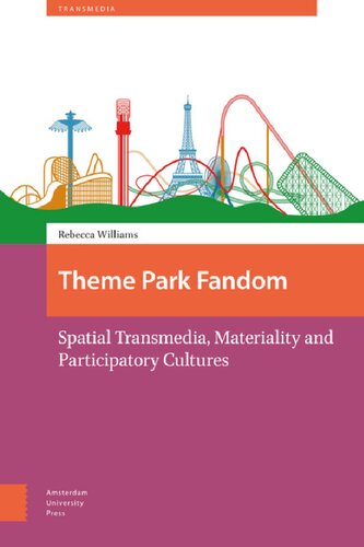 Theme Park Fandom: Spatial Transmedia, Materiality and Participatory Cultures