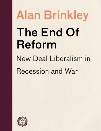 The End Of Reform: New Deal Liberalism in Recession and War