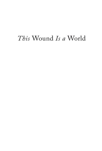 This Wound is a World