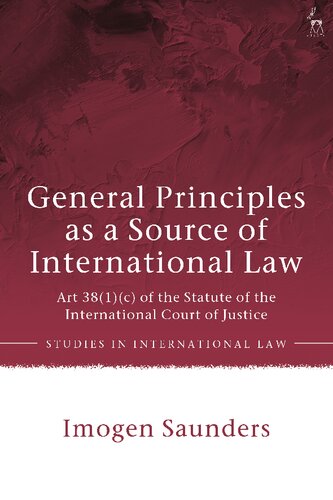 General Principles as a Source of International Law: Art 38(1)(c) of the Statute of the International Court of Justice