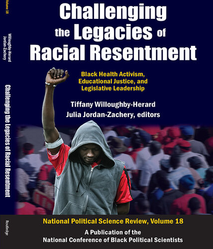 Challenging the Legacies of Racial Resentment: Black Health Activism, Educational Justice, and Legislative Leadership
