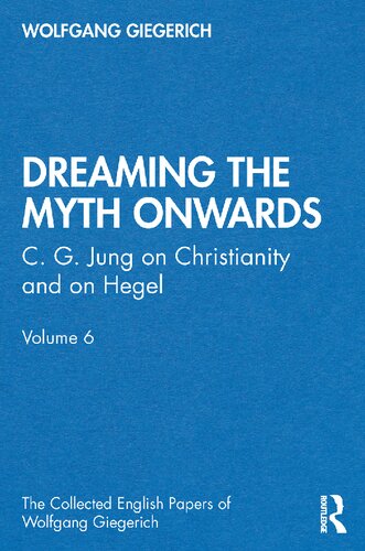 “Dreaming the Myth Onwards”: C. G. Jung on Christianity and on Hegel