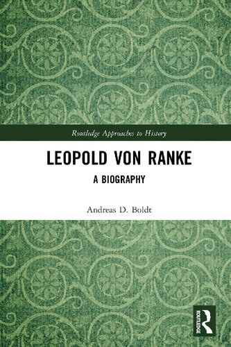 Leopold Von Ranke: A Biography
