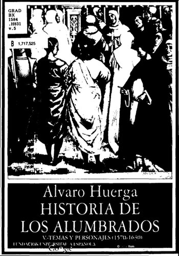 Historia de los alumbrados V, Temas y personajes : 1570-1630
