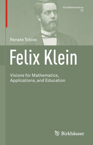 Felix Klein: Visions for Mathematics, Applications, and Education