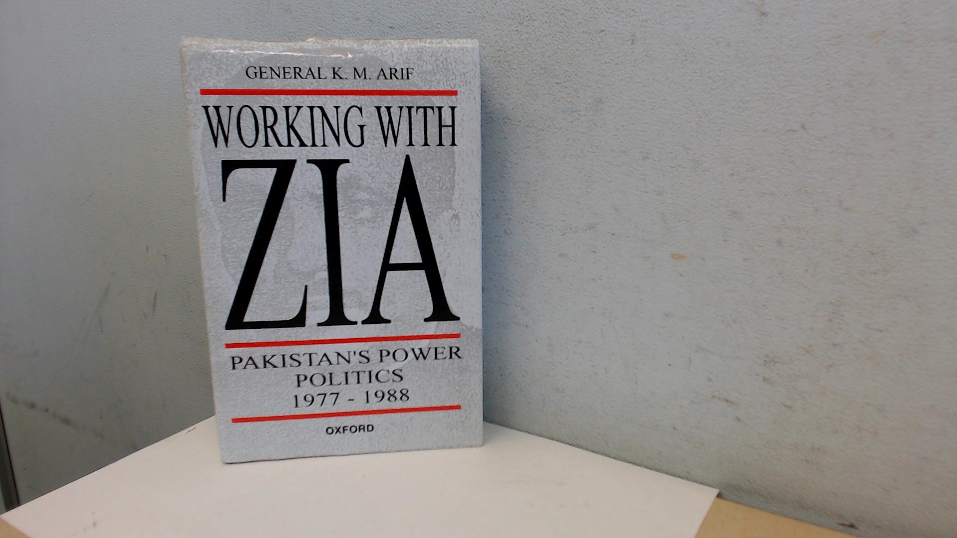 Working with Zia: Pakistan Power Politics, 1977-78