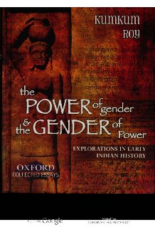 The Power of Gender and the Gender of Power: Explorations in Early Indian History