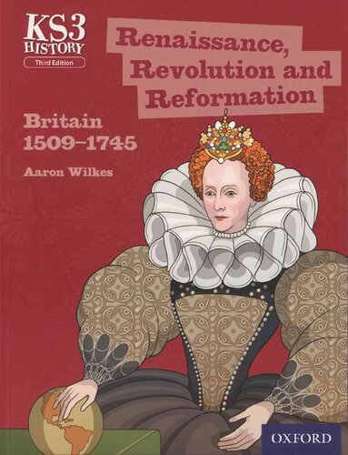Key Stage 3 History by Aaron Wilkes: Renaissance, Revolution and Reformation: Britain 1509-1745 Student Book (KS3 History by Aaron Wilkes Third Edition)