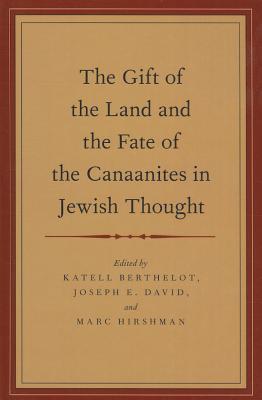 The Gift of the Land and the Fate of the Canaanites in Jewish Thought