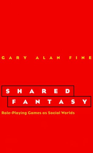 Shared Fantasy: Role Playing Games As Social Worlds