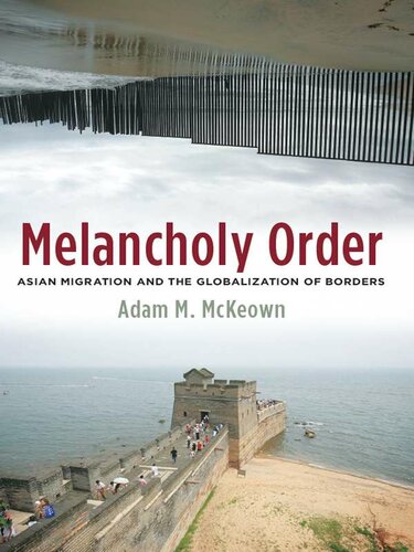 Melancholy Order: Asian Migration and the Globalization of Borders