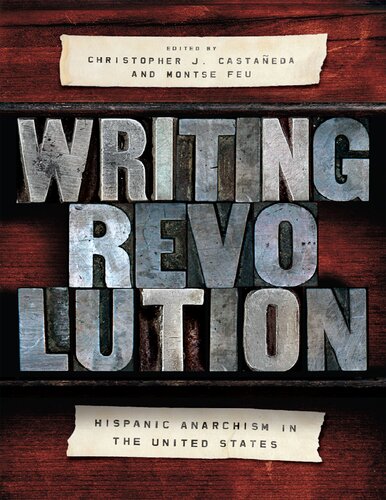 Writing revolution : Hispanic anarchism in the United States