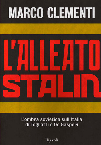 L'alleato Stalin. L'ombra sovietica sull'Italia di Togliatti e De Gasperi