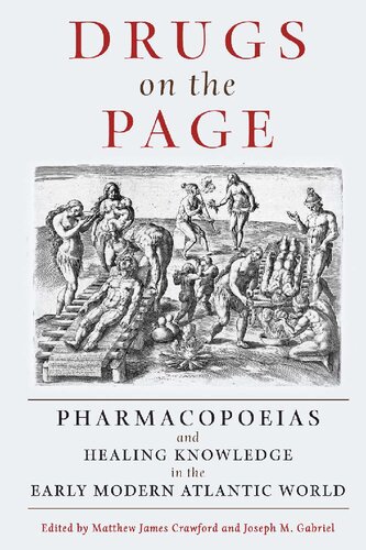 Drugs on the Page: Pharmacopoeias and Healing Knowledge in the Early Modern Atlantic World