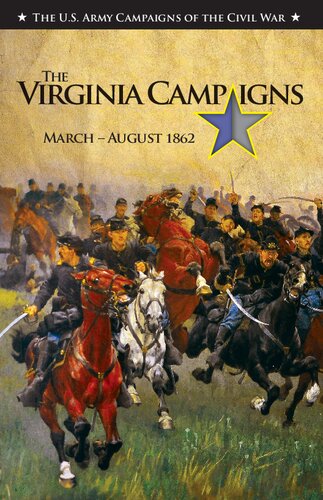 The Virginia Campaigns, March–August 1862: U.S. Army Campaigns of the Civil War