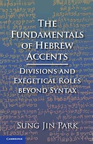 The Fundamentals of Hebrew Accents: Divisions and Exegetical Roles beyond Syntax