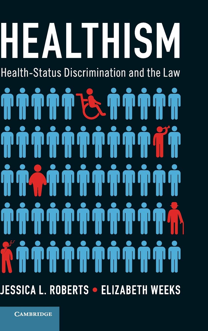 Healthism: Health-Status Discrimination and the Law