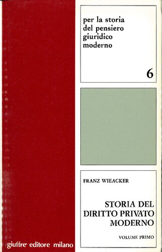 Storia del diritto privato moderno. Con particolare riguardo alla germania: volume primo