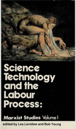 Science, Technologyand the Labour Process Marxist Studies