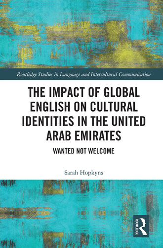 The Impact of Global English on Cultural Identities in the United Arab Emirates: Wanted not Welcome