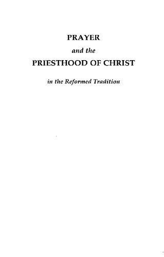 Prayer and the Priesthood of Christ: In The Reformed Tradition