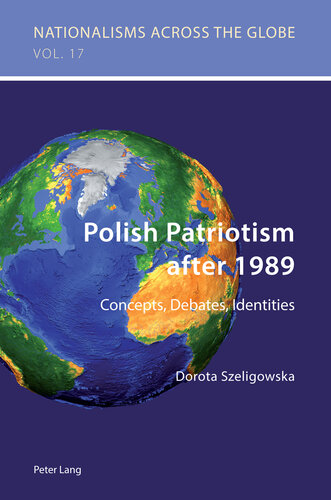 Polish Patriotism After 1989: Concepts, Debates, Identities